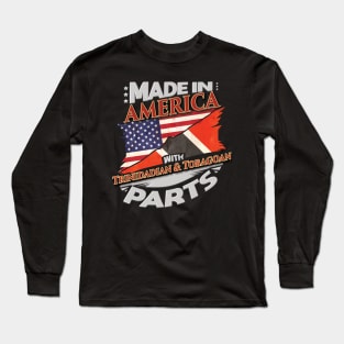 Made In America With Trinidadian And Tobagoan Parts - Gift for Trinidadian And Tobagoan From Trinidad And Tobago Long Sleeve T-Shirt